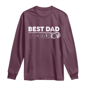 Golf Dad Long Sleeve Shirt Best Dad By Par Golfing Golfer Funny Fathers Day Gifts TS10 Maroon Print Your Wear