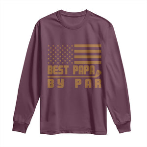 Golf Dad Long Sleeve Shirt Best Papa By Par American Flag Golfer Fathers Day Gifts TS10 Maroon Print Your Wear