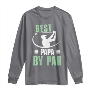 Golf Dad Long Sleeve Shirt Best Papa By Par Funny Golfer Fathers Day Gifts TS10 Charcoal Print Your Wear