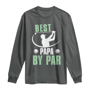 Golf Dad Long Sleeve Shirt Best Papa By Par Funny Golfer Fathers Day Gifts TS10 Dark Heather Print Your Wear