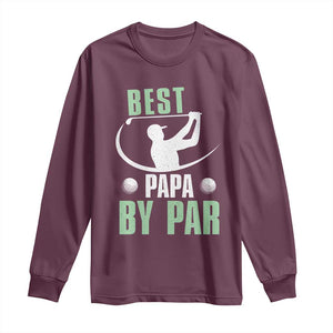 Golf Dad Long Sleeve Shirt Best Papa By Par Funny Golfer Fathers Day Gifts TS10 Maroon Print Your Wear