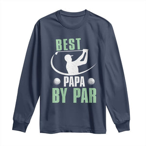 Golf Dad Long Sleeve Shirt Best Papa By Par Funny Golfer Fathers Day Gifts TS10 Navy Print Your Wear