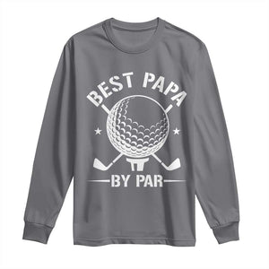 Golf Dad Long Sleeve Shirt Best Papa By Par Golfer Fathers Day Gifts TS10 Charcoal Print Your Wear
