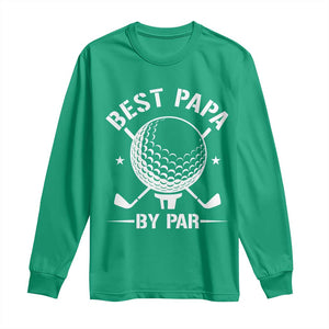 Golf Dad Long Sleeve Shirt Best Papa By Par Golfer Fathers Day Gifts TS10 Irish Green Print Your Wear
