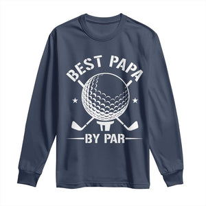 Golf Dad Long Sleeve Shirt Best Papa By Par Golfer Fathers Day Gifts TS10 Navy Print Your Wear