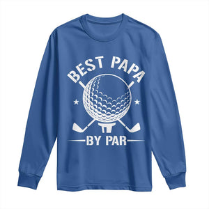 Golf Dad Long Sleeve Shirt Best Papa By Par Golfer Fathers Day Gifts TS10 Royal Blue Print Your Wear
