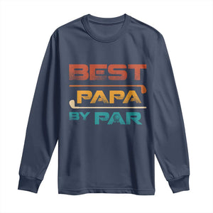 Golf Dad Long Sleeve Shirt Best Papa By Par Golfing Golfer Funny Fathers Day Gifts TS10 Navy Print Your Wear