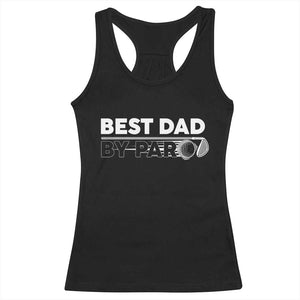 Golf Dad Racerback Tank Top Best Dad By Par Golfing Golfer Funny Fathers Day Gifts TS10 Black Print Your Wear