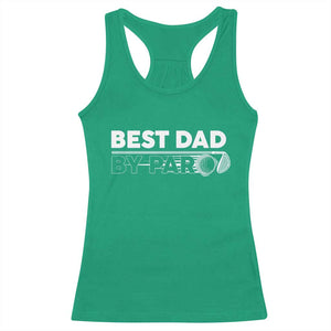 Golf Dad Racerback Tank Top Best Dad By Par Golfing Golfer Funny Fathers Day Gifts TS10 Irish Green Print Your Wear