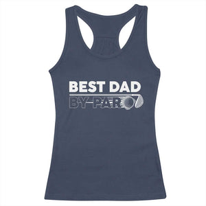 Golf Dad Racerback Tank Top Best Dad By Par Golfing Golfer Funny Fathers Day Gifts TS10 Navy Print Your Wear