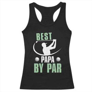 Golf Dad Racerback Tank Top Best Papa By Par Funny Golfer Fathers Day Gifts TS10 Black Print Your Wear