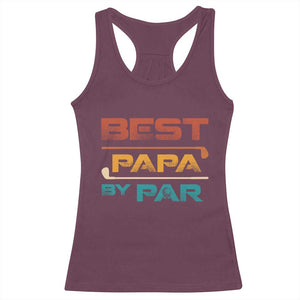 Golf Dad Racerback Tank Top Best Papa By Par Golfing Golfer Funny Fathers Day Gifts TS10 Maroon Print Your Wear
