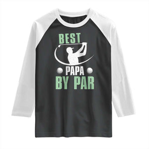 Golf Dad Raglan Shirt Best Papa By Par Funny Golfer Fathers Day Gifts TS10 Black White Print Your Wear