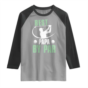 Golf Dad Raglan Shirt Best Papa By Par Funny Golfer Fathers Day Gifts TS10 Sport Gray Black Print Your Wear