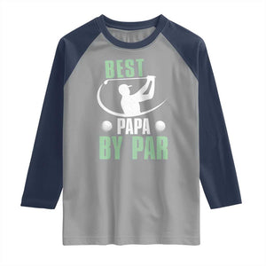Golf Dad Raglan Shirt Best Papa By Par Funny Golfer Fathers Day Gifts TS10 Sport Gray Navy Print Your Wear