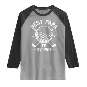 Golf Dad Raglan Shirt Best Papa By Par Golfer Fathers Day Gifts TS10 Sport Gray Black Print Your Wear