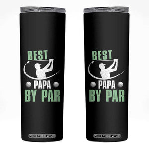 Golf Dad Skinny Tumbler Best Papa By Par Funny Golfer Fathers Day Gifts TS10 Black Print Your Wear