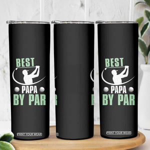Golf Dad Skinny Tumbler Best Papa By Par Funny Golfer Fathers Day Gifts TS10 Print Your Wear