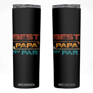 Golf Dad Skinny Tumbler Best Papa By Par Golfing Golfer Funny Fathers Day Gifts TS10 Black Print Your Wear