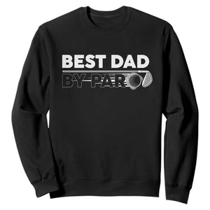 Golf Dad Sweatshirt Best Dad By Par Golfing Golfer Funny Fathers Day Gifts TS10 Black Print Your Wear