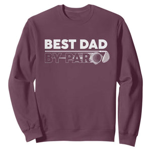 Golf Dad Sweatshirt Best Dad By Par Golfing Golfer Funny Fathers Day Gifts TS10 Maroon Print Your Wear