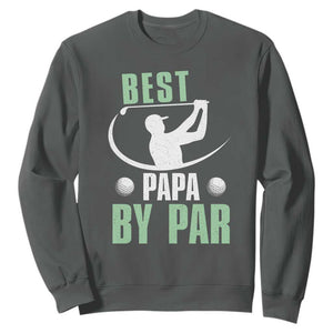 Golf Dad Sweatshirt Best Papa By Par Funny Golfer Fathers Day Gifts TS10 Dark Heather Print Your Wear