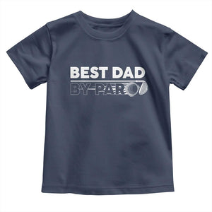 Golf Dad Toddler T Shirt Best Dad By Par Golfing Golfer Funny Fathers Day Gifts TS10 Navy Print Your Wear