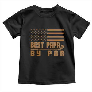Golf Dad Toddler T Shirt Best Papa By Par American Flag Golfer Fathers Day Gifts TS10 Black Print Your Wear