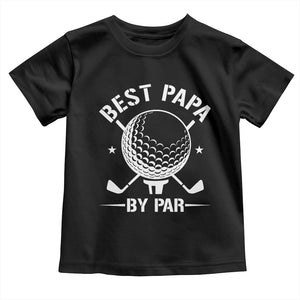 Golf Dad Toddler T Shirt Best Papa By Par Golfer Fathers Day Gifts TS10 Black Print Your Wear