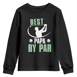 Golf Dad Youth Sweatshirt Best Papa By Par Funny Golfer Fathers Day Gifts TS10 Black Print Your Wear