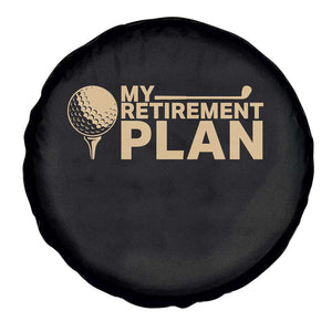 Golfer Retired Spare Tire Cover My Golf Retirement Plan Funny Saying Golfing TS10 Print Your Wear