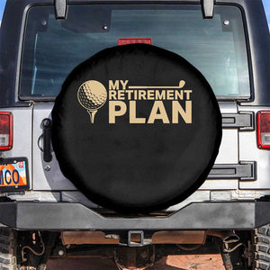 Golfer Retired Spare Tire Cover My Golf Retirement Plan Funny Saying Golfing TS10 No hole Black Print Your Wear