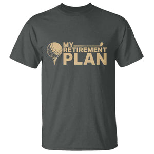 Golfer Retired T Shirt My Golf Retirement Plan Funny Saying Golfing TS10 Dark Heather Print Your Wear