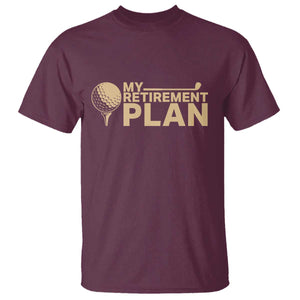 Golfer Retired T Shirt My Golf Retirement Plan Funny Saying Golfing TS10 Maroon Print Your Wear