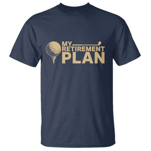 Golfer Retired T Shirt My Golf Retirement Plan Funny Saying Golfing TS10 Navy Print Your Wear