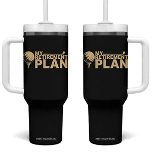 Golfer Retired Tumbler With Handle My Golf Retirement Plan Funny Saying Golfing TS10 One Size: 40 oz Black Print Your Wear