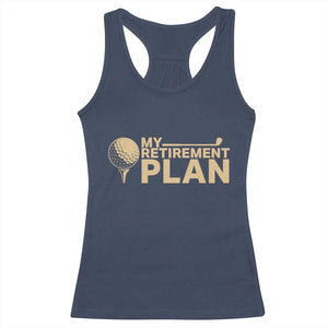 Golfing Retired Racerback Tank Top My (Golf) Retirement Plan Funny Saying Golfing TS10 Navy Print Your Wear