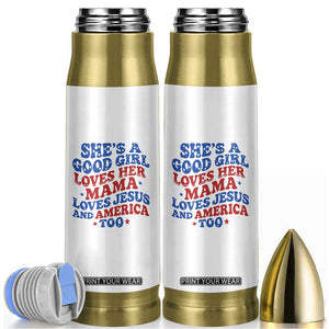 Good Girl Loves Mama Jesus and America Bullet Tumbler Retro Patriotic 4th of July USA TS10 White Print Your Wear