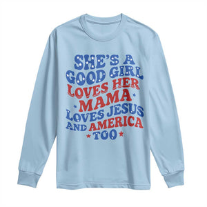 Good Girl Loves Mama Jesus and America Long Sleeve Shirt Retro Patriotic 4th of July USA TS10 Light Blue Print Your Wear