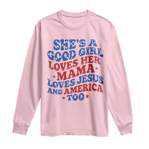 Good Girl Loves Mama Jesus and America Long Sleeve Shirt Retro Patriotic 4th of July USA TS10 Light Pink Print Your Wear