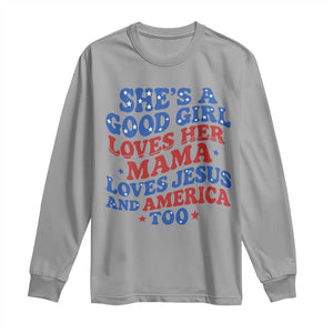 Good Girl Loves Mama Jesus and America Long Sleeve Shirt Retro Patriotic 4th of July USA TS10 Sport Gray Print Your Wear