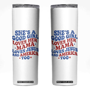 Good Girl Loves Mama Jesus and America Skinny Tumbler Retro Patriotic 4th of July USA TS10 White Print Your Wear
