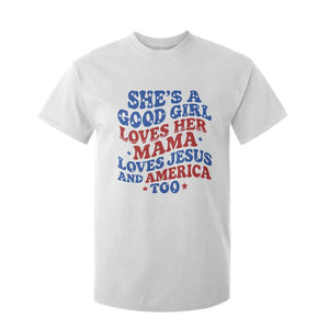 Good Girl Loves Mama Jesus and America T Shirt For Kid Retro Patriotic 4th of July USA TS10 White Print Your Wear