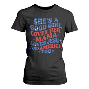 Good Girl Loves Mama Jesus and America T Shirt For Women Retro Patriotic 4th of July USA TS10 Black Print Your Wear