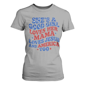 Good Girl Loves Mama Jesus and America T Shirt For Women Retro Patriotic 4th of July USA TS10 Sport Gray Print Your Wear