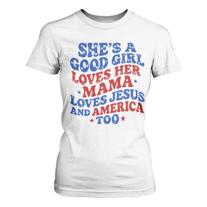Good Girl Loves Mama Jesus and America T Shirt For Women Retro Patriotic 4th of July USA TS10 White Print Your Wear