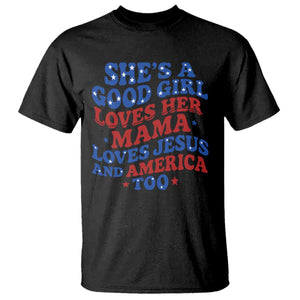 Good Girl Loves Mama Jesus and America T Shirt Retro Patriotic 4th of July USA TS10 Black Print Your Wear