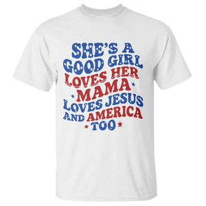 Good Girl Loves Mama Jesus and America T Shirt Retro Patriotic 4th of July USA TS10 White Print Your Wear