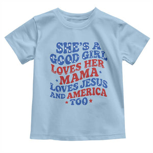 Good Girl Loves Mama Jesus and America Toddler T Shirt Retro Patriotic 4th of July USA TS10 Light Blue Print Your Wear