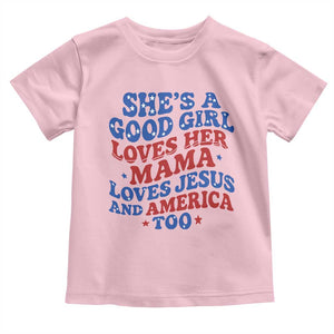 Good Girl Loves Mama Jesus and America Toddler T Shirt Retro Patriotic 4th of July USA TS10 Light Pink Print Your Wear